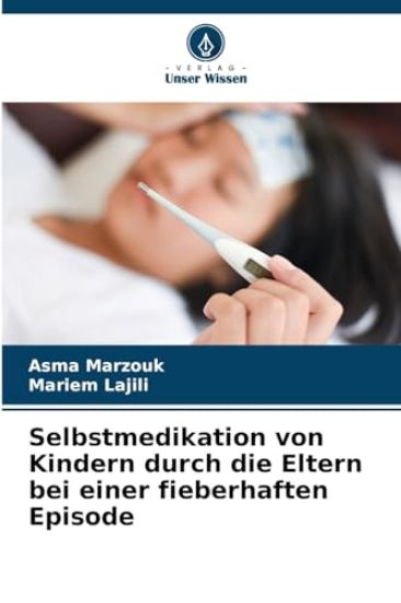 Selbstmedikation von Kindern durch die Eltern bei einer fieberhaften Episode