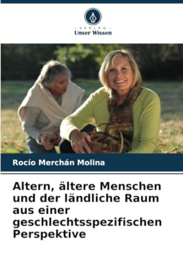 Altern, ältere Menschen und der ländliche Raum aus einer geschlechtsspezifischen Perspektive