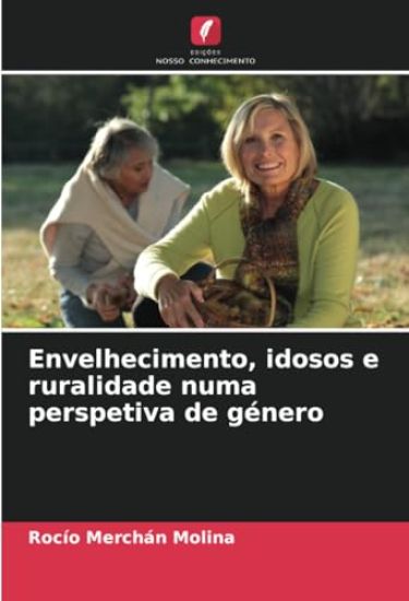 Envelhecimento, idosos e ruralidade numa perspetiva de género