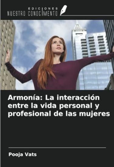 Armonía: La interacción entre la vida personal y profesional de las mujeres