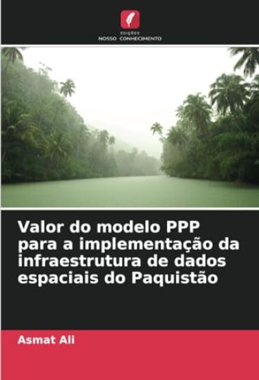 Valor do modelo PPP para a implementação da infraestrutura de dados espaciais do Paquistão