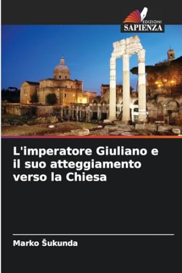 L'imperatore Giuliano e il suo atteggiamento verso la Chiesa