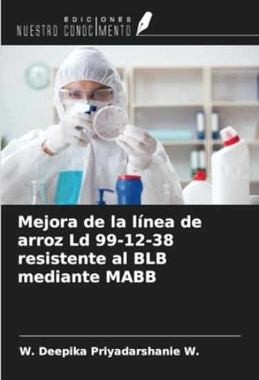Mejora de la línea de arroz Ld 99-12-38 resistente al BLB mediante MABB