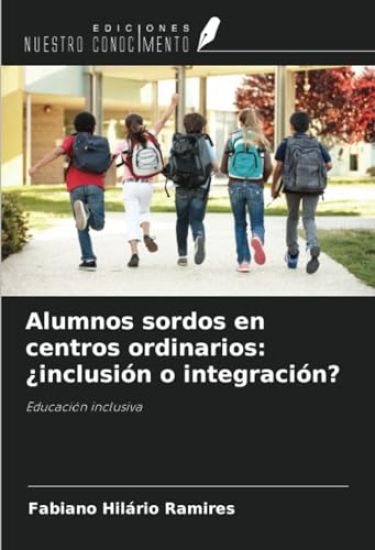 Alumnos sordos en centros ordinarios: ¿inclusión o integración?