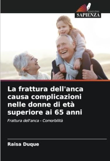 La frattura dell'anca causa complicazioni nelle donne di età superiore ai 65 anni
