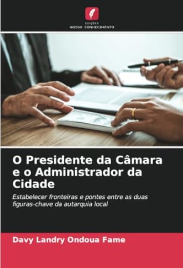 O Presidente da Câmara e o Administrador da Cidade