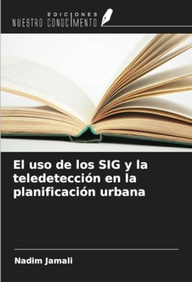 El uso de los SIG y la teledetección en la planificación urbana