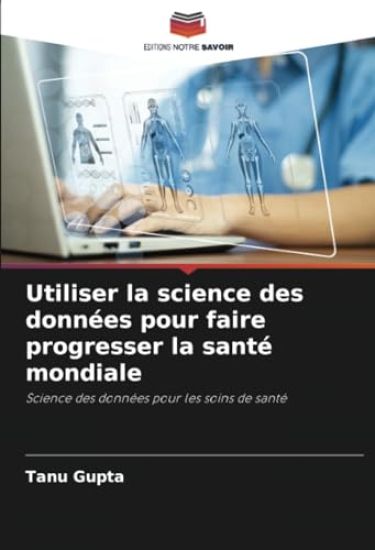 Utiliser la science des données pour faire progresser la santé mondiale