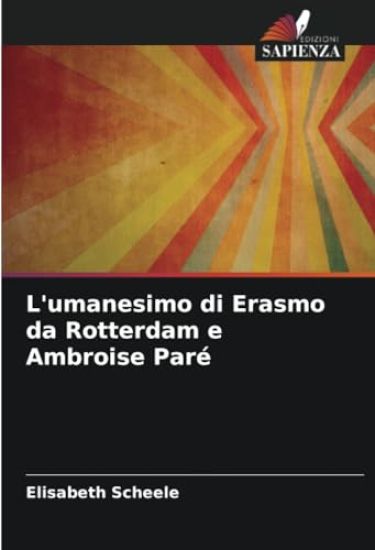 L'umanesimo di Erasmo da Rotterdam e Ambroise Paré