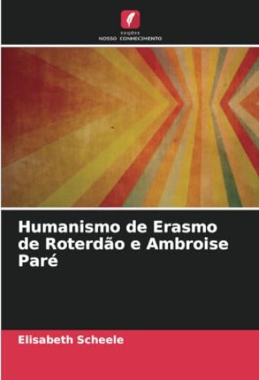 Humanismo de Erasmo de Roterdão e Ambroise Paré