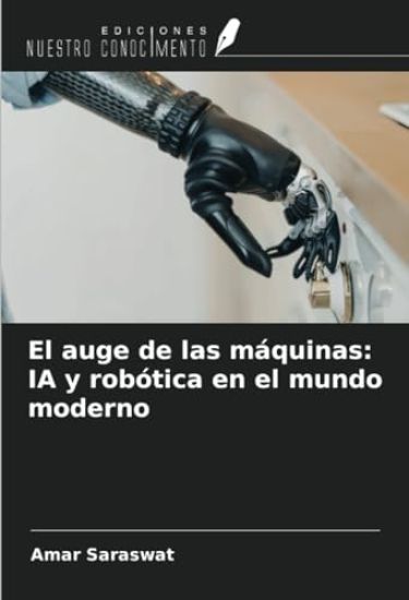 El auge de las máquinas: IA y robótica en el mundo moderno