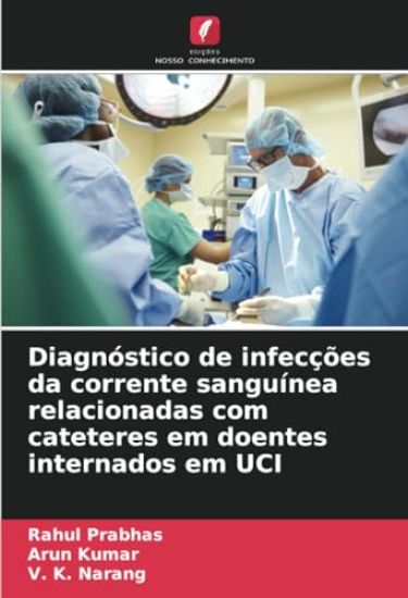 Diagnóstico de infecções da corrente sanguínea relacionadas com cateteres em doentes internados em UCI