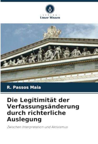 Die Legitimität der Verfassungsänderung durch richterliche Auslegung
