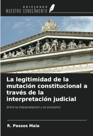 La legitimidad de la mutación constitucional a través de la interpretación judicial