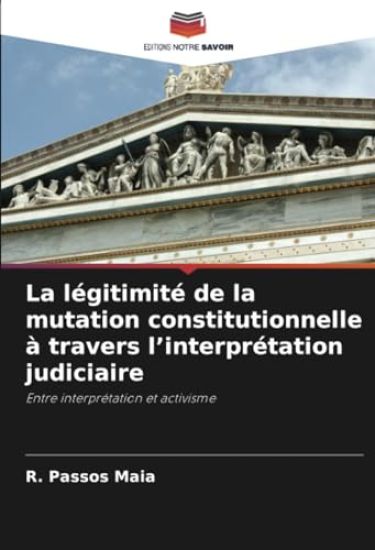 La légitimité de la mutation constitutionnelle à travers l'interprétation judiciaire