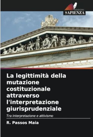 La legittimità della mutazione costituzionale attraverso l'interpretazione giurisprudenziale