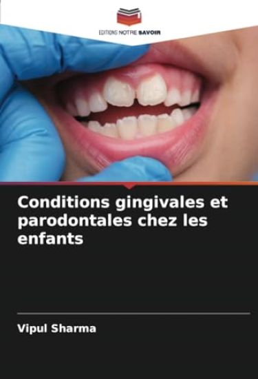 Conditions gingivales et parodontales chez les enfants