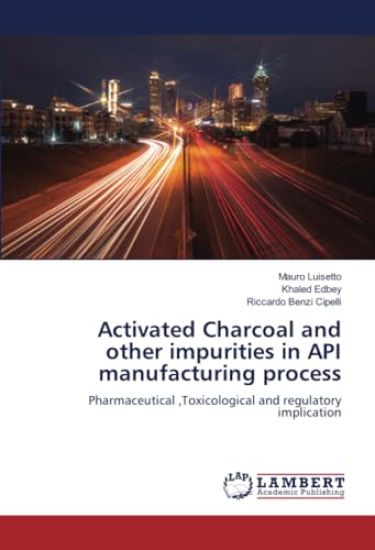 Activated Charcoal and other impurities in API manufacturing process