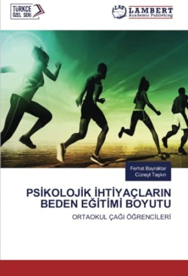 PS¿KOLOJ¿K ¿HT¿YAÇLARIN BEDEN E¿¿T¿M¿ BOYUTU