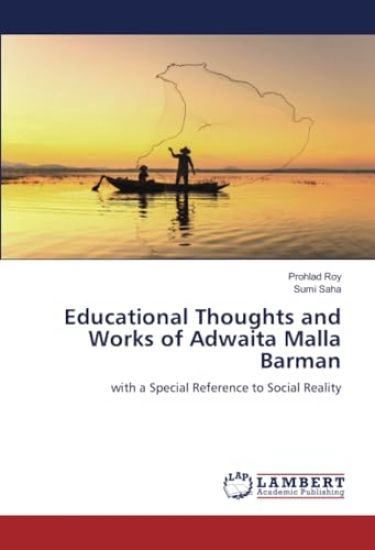 Educational Thoughts and Works of Adwaita Malla Barman