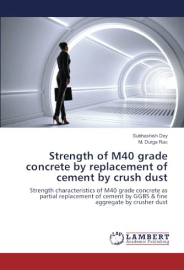 Strength of M40 grade concrete by replacement of cement by crush dust