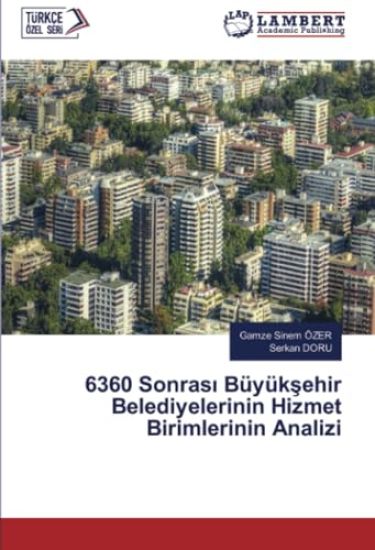 6360 Sonrasi Büyüksehir Belediyelerinin Hizmet Birimlerinin Analizi