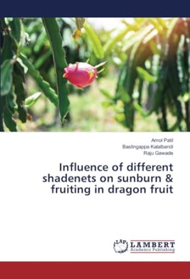 Influence of different shadenets on sunburn & fruiting in dragon fruit