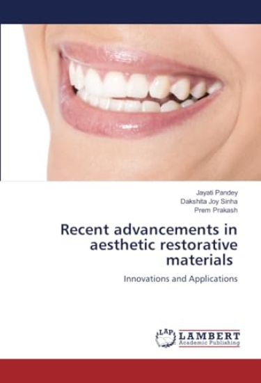 Recent advancements in aesthetic restorative materials