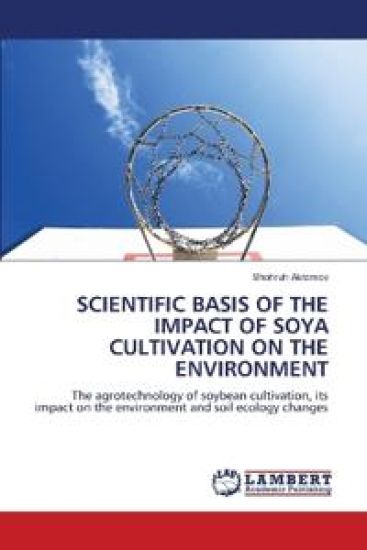 Scientific Basis of the Impact of Soya Cultivation on the Environment