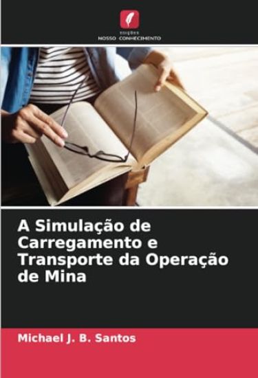 A Simulação de Carregamento e Transporte da Operação de Mina