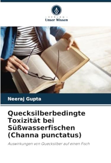 Quecksilberbedingte Toxizität bei Süßwasserfischen (Channa punctatus)