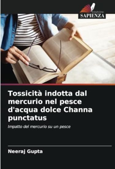 Tossicità indotta dal mercurio nel pesce d'acqua dolce Channa punctatus