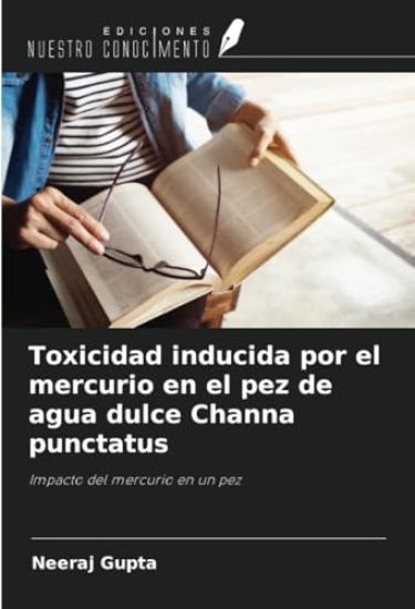 Toxicidad inducida por el mercurio en el pez de agua dulce Channa punctatus