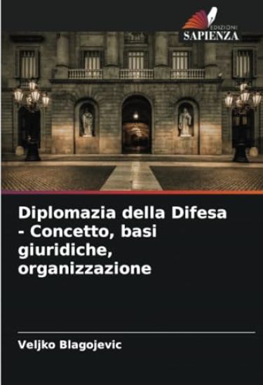 Diplomazia della Difesa - Concetto, basi giuridiche, organizzazione