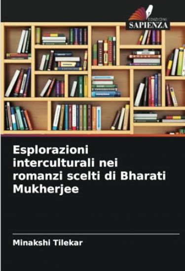Esplorazioni interculturali nei romanzi scelti di Bharati Mukherjee