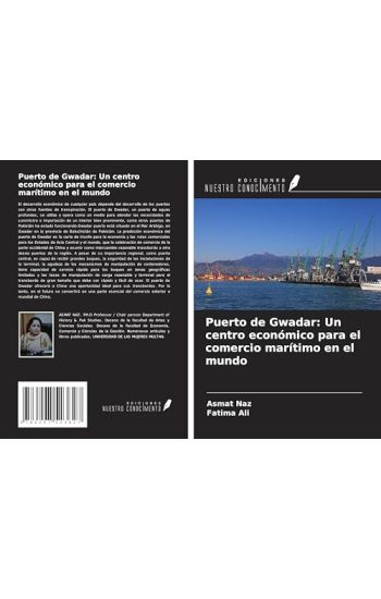 Puerto de Gwadar: Un centro económico para el comercio marítimo en el mundo