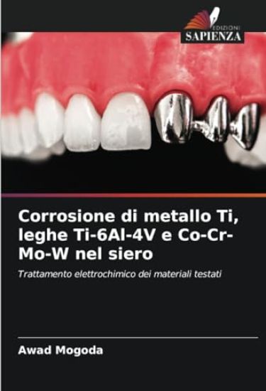 Corrosione di metallo Ti, leghe Ti-6Al-4V e Co-Cr-Mo-W nel siero