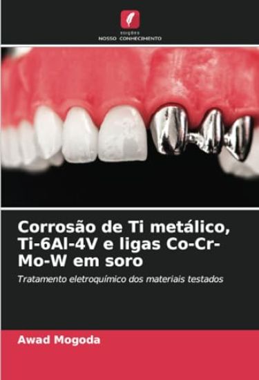 Corrosão de Ti metálico, Ti-6Al-4V e ligas Co-Cr-Mo-W em soro