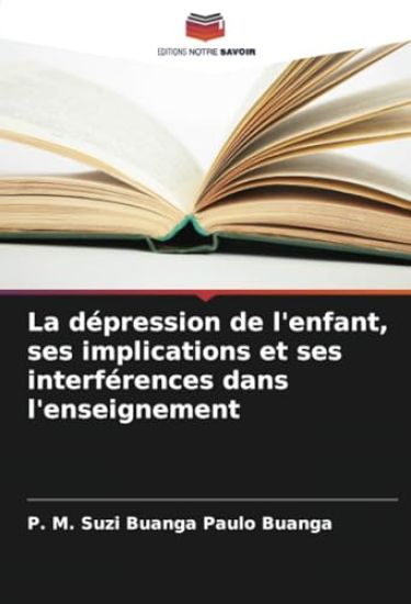 La dépression de l'enfant, ses implications et ses interférences dans l'enseignement