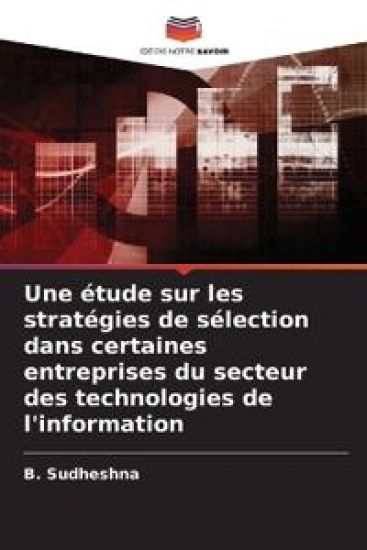 Une étude sur les stratégies de sélection dans certaines entreprises du secteur des technologies de l'information
