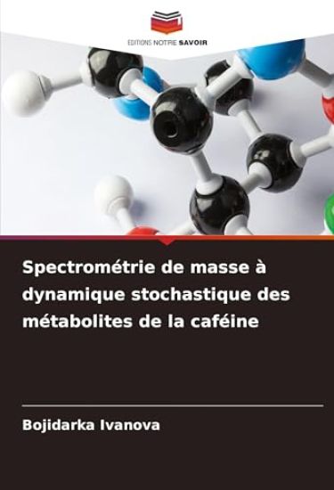 Spectrométrie de masse à dynamique stochastique des métabolites de la caféine