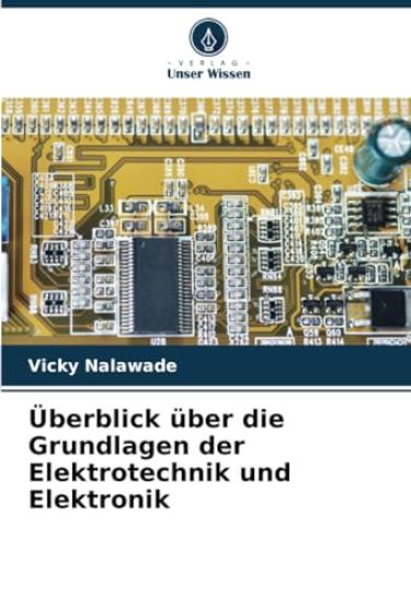 Überblick über die Grundlagen der Elektrotechnik und Elektronik