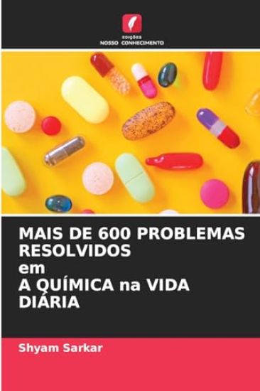 MAIS DE 600 PROBLEMAS RESOLVIDOS em A QUÍMICA na VIDA DIÁRIA