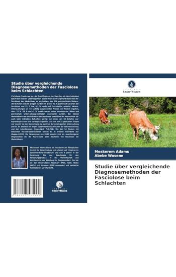 Studie über vergleichende Diagnosemethoden der Fasciolose beim Schlachten