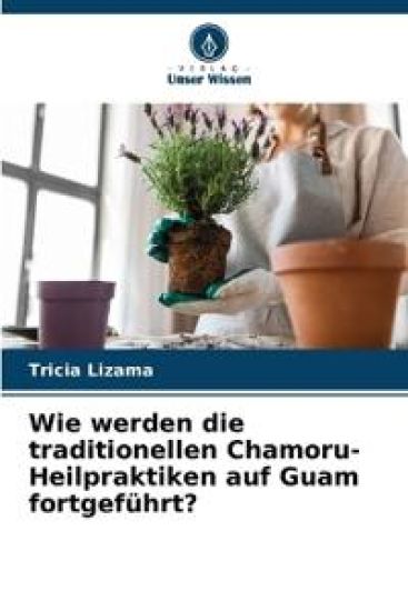 Wie werden die traditionellen Chamoru-Heilpraktiken auf Guam fortgeführt?