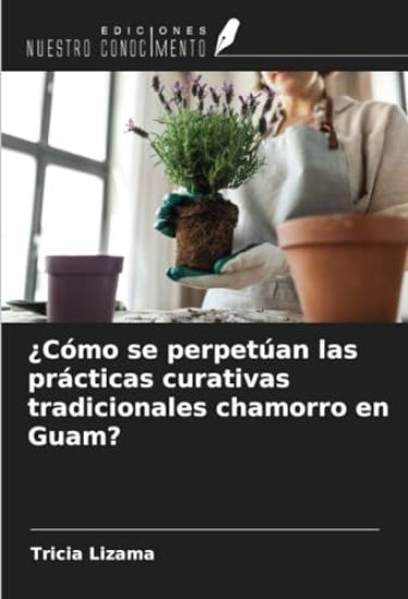 ¿Cómo se perpetúan las prácticas curativas tradicionales chamorro en Guam?