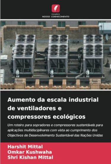 Aumento da escala industrial de ventiladores e compressores ecológicos