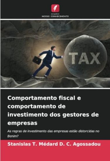 Comportamento fiscal e comportamento de investimento dos gestores de empresas