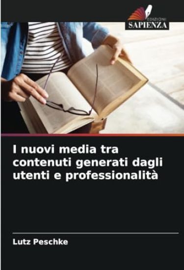 I nuovi media tra contenuti generati dagli utenti e professionalità