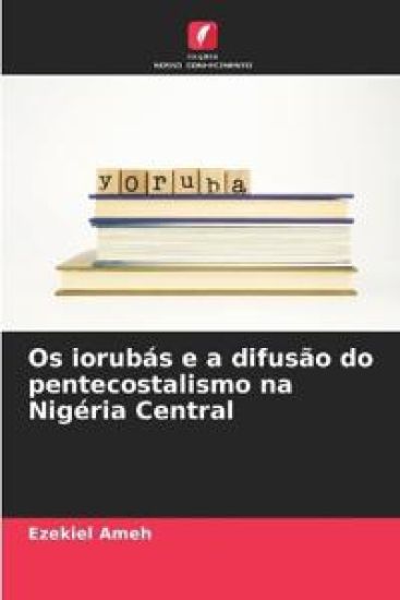 Os iorubás e a difusão do pentecostalismo na Nigéria Central